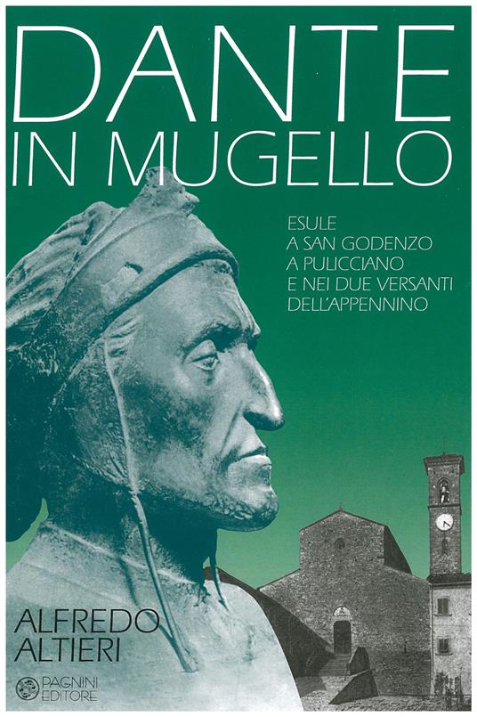 Dante in Mugello. Esule a San Godenzo, a Pulicciano e nei due versanti dell'Appennino - Alfredo Altieri - copertina
