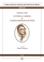 Giorgio La Pira. Lettere al Carmelo di S. Maria Maria Maddalena de’ Pazzi