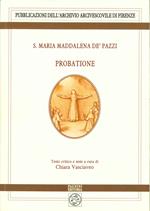 S. Maria Maddalena de’ Pazzi, Probatione