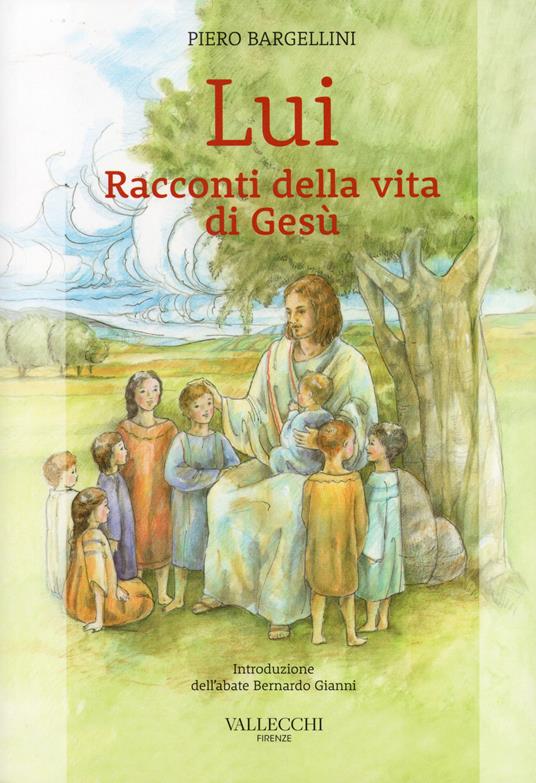 Lui. Racconti della vita di Gesù - Piero Bargellini - copertina