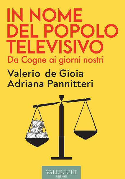 In nome del popolo televisivo. Da Cogne ai giorni nostri - Adriana Pannitteri,Valerio De Gioia - copertina