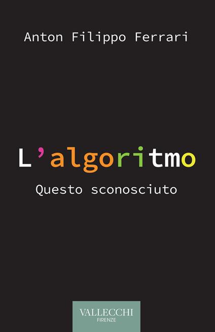 L'algoritmo. Questo sconosciuto - Anton Filippo Ferrari - copertina