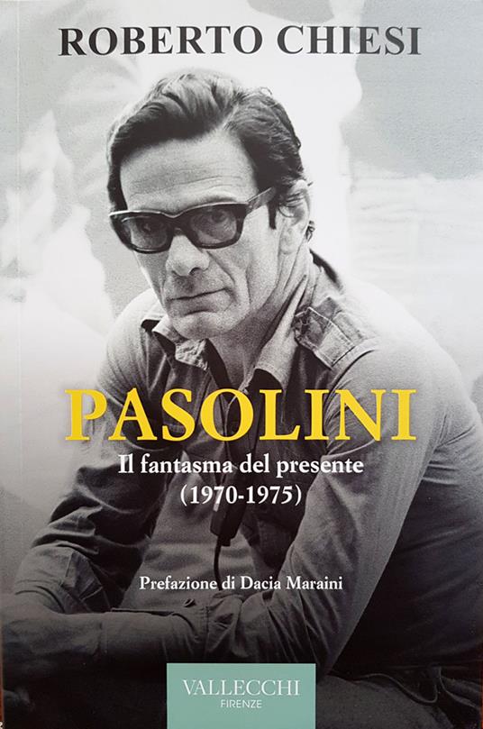 Pasolini. Il fantasma del presente (1970-1975) - Roberto Chiesi - copertina