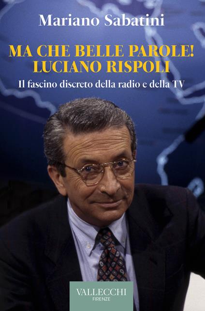 Ma che belle parole! Luciano Rispoli Il fascino discreto della radio e della TV - Mariano Sabatini - copertina