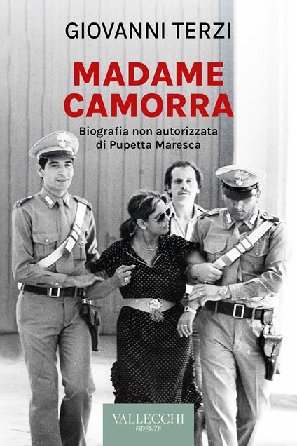 Madame Camorra. Biografia non autorizzata di Pupetta Maresca - Giovanni Terzi - copertina