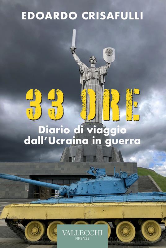 33 ore. Diario di viaggio dall'Ucraina in guerra. Ediz. integrale - Edoardo Crisafulli - copertina