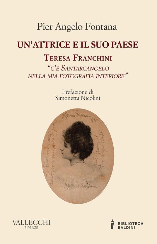 Un'attrice e il suo paese. Teresa Franchini. «C'è Santarcangelo nella mia fotografia interiore» - Pier Angelo Fontana - copertina