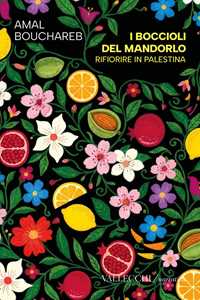Libro I boccioli del mandorlo. Rifiorire in Palestina Amal Bouchareb