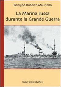 La marina russa durante la grande guerra - Roberto Mauriello - copertina