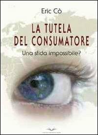 La tutela del consumatore - Eric Cò - copertina