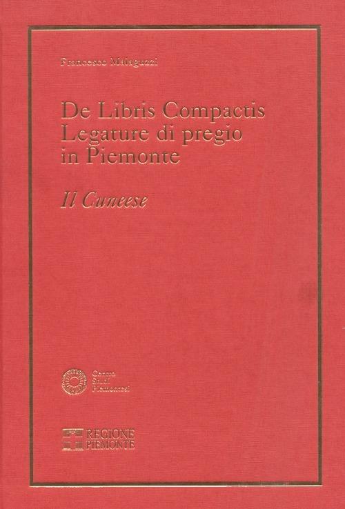 De libris compactis. Legature di pregio in Piemonte. Il cuneese - Francesco Malaguzzi - copertina