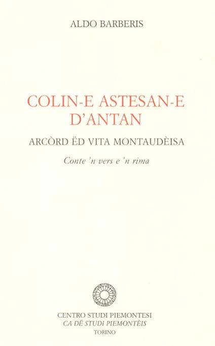 Colin-e astesan-e d'antan. Arcòrd ëd vita montaudèisa - Aldo Barberis - copertina