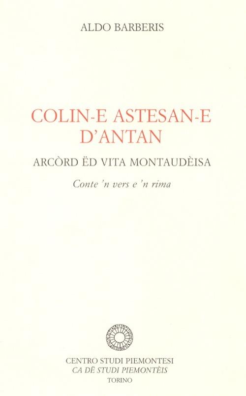 Colin-e astesan-e d'antan. Arcòrd ëd vita montaudèisa - Aldo Barberis - copertina