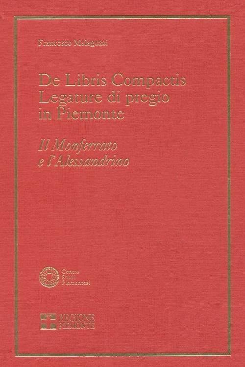 De Libris compactis. Legature di pregio in Piemonte. Il Monferrato e l'alessandrino - Francesco Malaguzzi - copertina