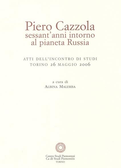 Piero Cazzola, sessant'anni intorno al pianeta Russia - copertina