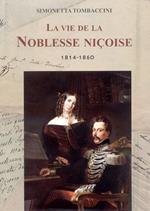 La vie de la Noblesse Niçoise 1814-1860. Ediz. francese