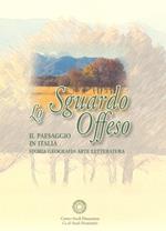 Lo sgaurdo offeso. Il paesaggio in Italia. Storia, geografia, arte, letteratura