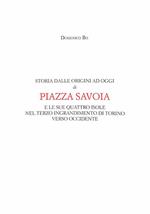 Storia dalle origini ad oggi di Piazza Savoia e le sue quattro isole nel terzo ingrandimento di Torino verso Occidente