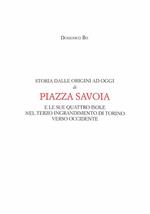 Storia dalle origini ad oggi di Piazza Savoia e le sue quattro isole nel terzo ingrandimento di Torino verso Occidente