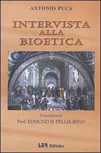 Intervista alla bioetica - Antonio Puca - copertina