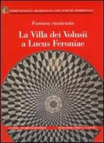 Fastosa rusticatio. La villa dei Volusii a Lucus Feroniae. Ediz. illustrata