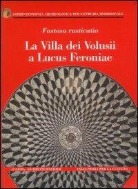 Fastosa rusticatio. La villa dei Volusii a Lucus Feroniae. Ediz. illustrata - copertina