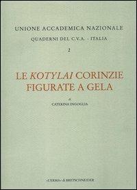Le kotylai corinzie figurate a Gela - Caterina Ingoglia - copertina