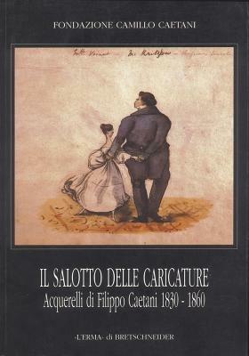 Il salotto delle caricature. Acquerelli di Filippo Caetani (1830-1860) - copertina