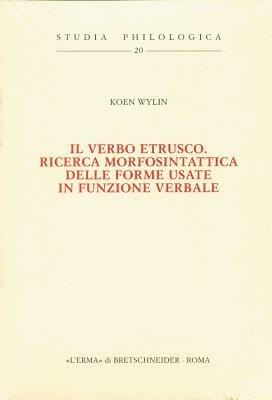 Il verbo etrusco. Ricerca morfosintattica delle forme usate in funzione verbale - Koen Wylin - copertina