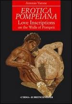 Erotica Pompeiana: Love Inscriptions on the Walls of Pompeii