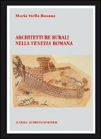 Architetture rurali nella Venetia romana - M. Stella Busana - copertina