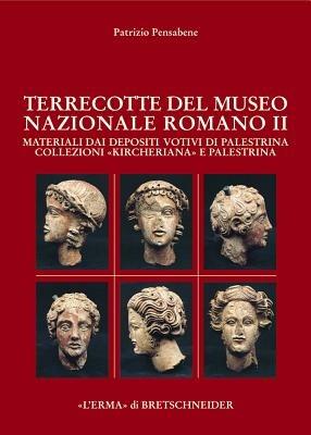 Terrecotte Museo nazionale romano. Vol. 2: Materiali dai depositi votivi di Palestrina. - Patrizio Pensabene - copertina