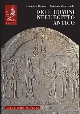 Dei e uomini nell'Egitto antico (3000 a.C.-395 d.C.) - François Dunand,Christiane Zivie Coche - copertina