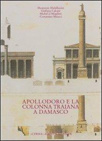 Dalla tradizione al progetto. Apollodoro e la colonna Traiana a Damasco. Ediz. araba - copertina