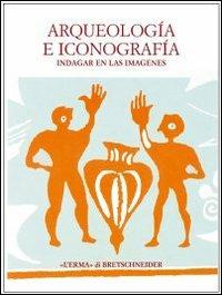 Arqueologia e iconografia. Indagar en las imagenes - copertina