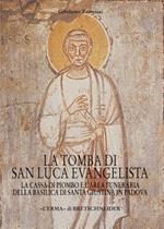 La tomba di San Luca evangelista. La cassa di piombo e l'area funeraria della Basilica di San Giustina in Padova