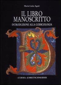 Il libro manoscritto. Introduzione alla codicologia - M. Luisa Agati - copertina