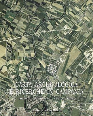 Carta archeologica e ricerche in Campania. Vol. 15\2: Comuni di Brezza, Capua, San Prisco. - copertina