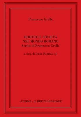 Diritto e società nel mondo romano - Francesco Grelle - copertina