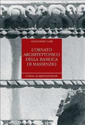 L' ornato architettonico della Basilica di Massenzio. Ediz. illustrata - Alessandro Caré - copertina