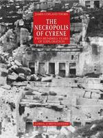 The necropolis of Cyrene. Two hundred years of exploration. Ediz. illustrata