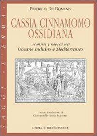 Cassia, cinnamomo, ossidiana. Uomini e merci tra Oceano Indiano e Mediterraneo - Federico De Romanis - copertina