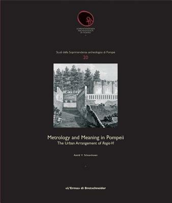 Metrology and meaning in Pompeii. The urban arrangement of Regio VI - Astrid V. Schoonhoven - copertina