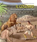 Il Colosseo. Storia e spettacoli dell'anfiteatro Flavio