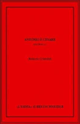 Antonio e Cesare. Anni 54-44 a.C. - Roberto Cristofoli - copertina