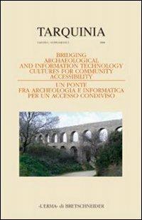 Bridging archaeological and IT culture for community accessibility. Atti del Convegno internazionale a chiusura del progetto europeo T.Arc.H.N.A. Milano 2007 - copertina