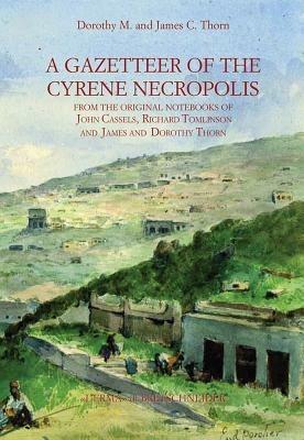 A Gazetteer of Cyrene Necropolis - Dorothy M. Thorn,James C. Thorn - copertina