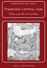 Praeteritae carmina vitae. Pietre e parole di Numidia