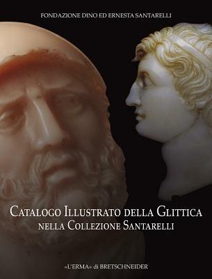 Catalogo illustrato della glittica nella Collezione Santarelli. Ediz. illustrata - copertina