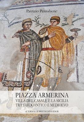 Piazza Armerina. Villa del Casale e la Sicilia tra tardoantico e medioevo - copertina